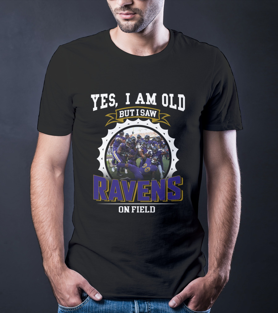 Yes I Am Old But I Saw Ravens On Field T-Shirt