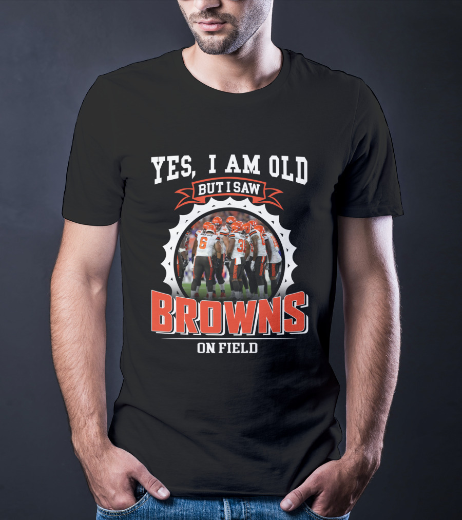 Yes I Am Old But I Saw Browns On Field T-Shirt
