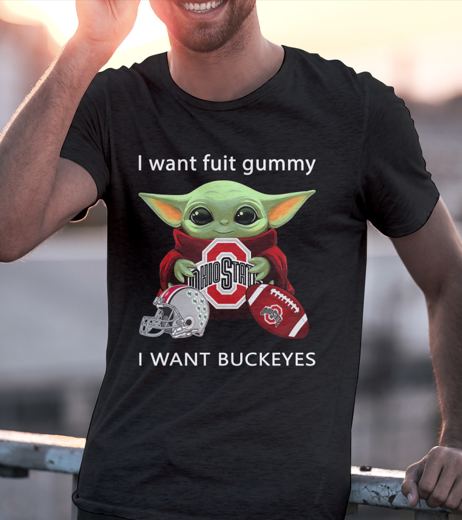 I Want Fruit Gummy I Want Buckeyes Ohio State Osu Football Baby Yoda T-Shirt