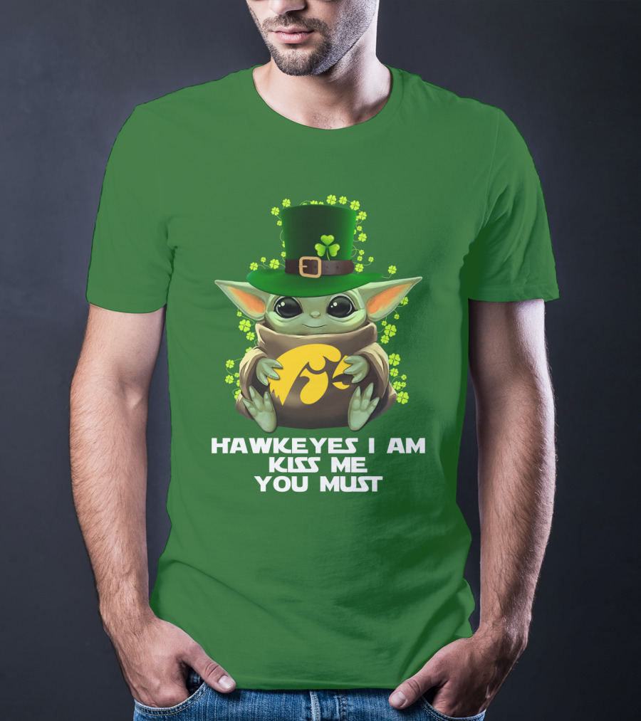Hawkeyes I Am Kiss Me You Must Baby Yoda St. Patrick's Day T-Shirt