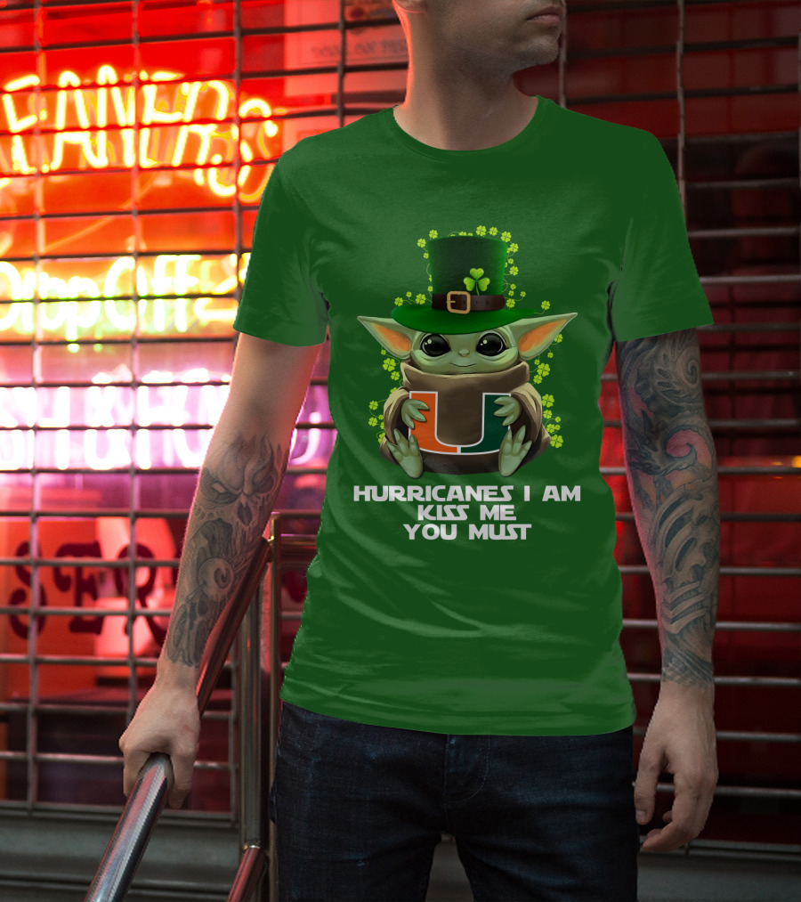 Hurricanes I Am Kiss Me You Must Baby Yoda Miami U St. Patrick's Day T-Shirt