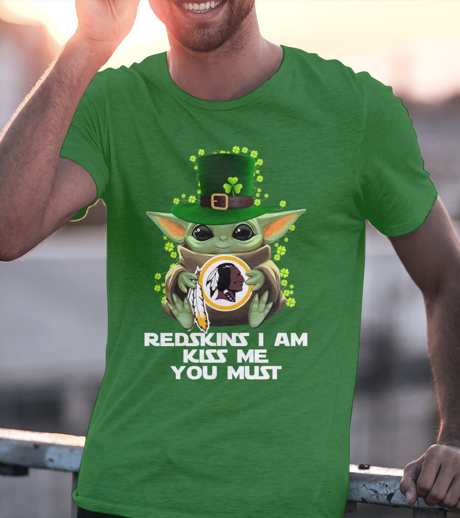 Redskins I Am Kiss Me You Must Baby Yoda St. Patrick's Day T-Shirt