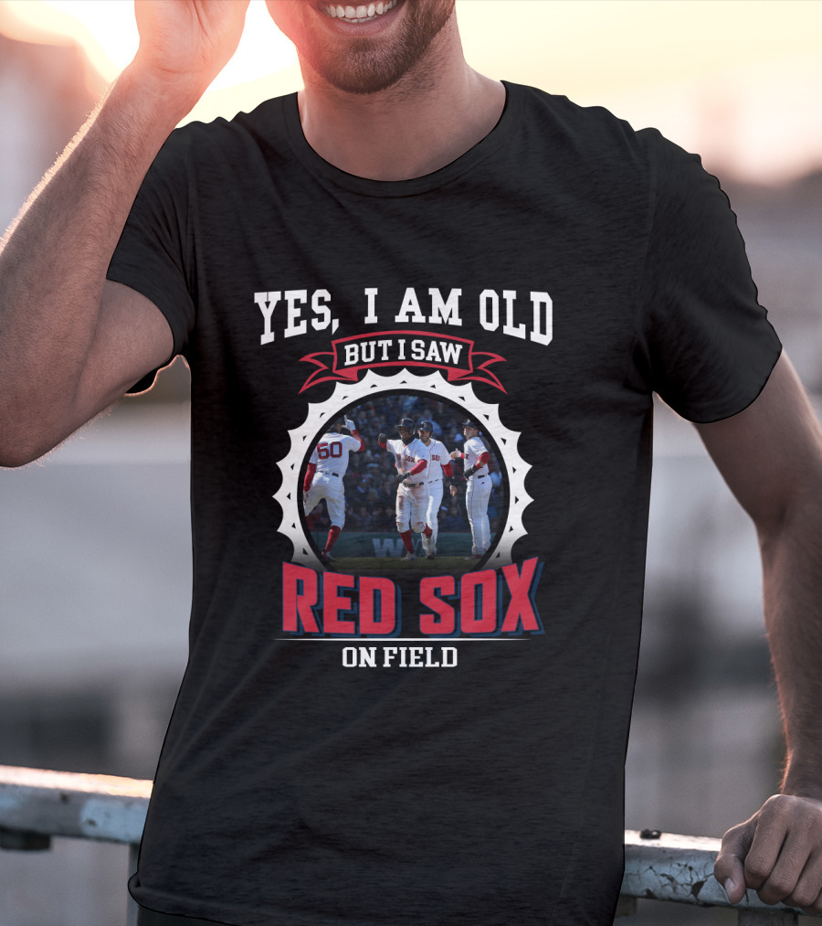Yes I Am Old But I Saw Boston Red Sox On Field T-Shirt