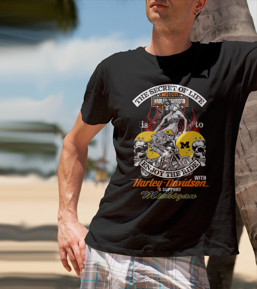 The Secret Of Life Is To Enjoy The Ride With Harley Davidson & Support Michigan T-Shirt