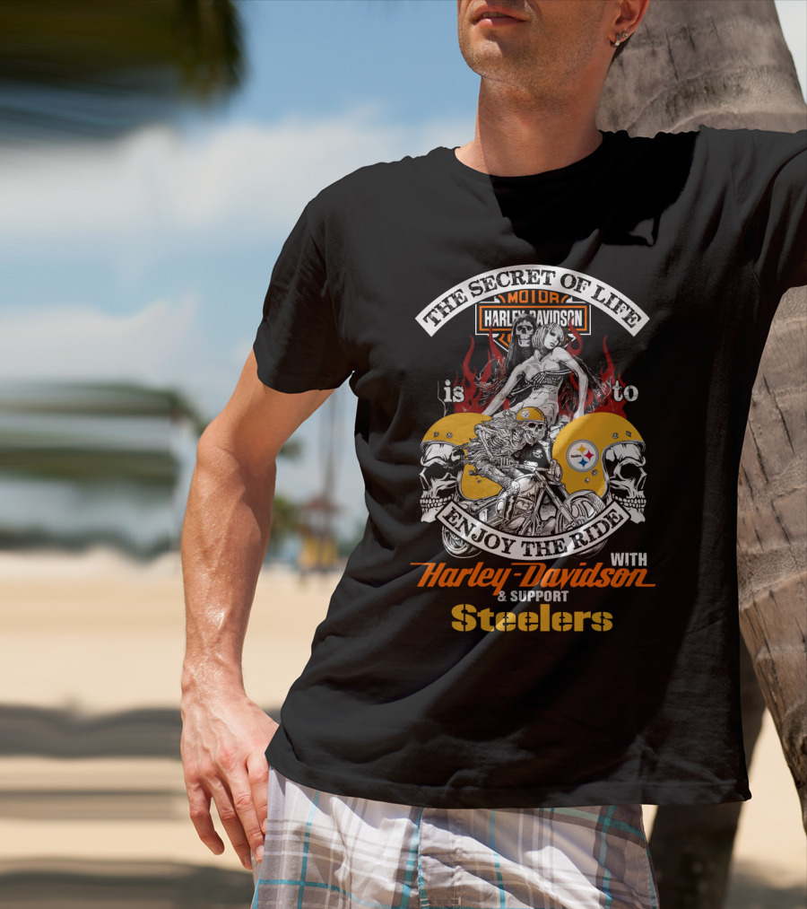 The Secret Of Life Is To Enjoy The Ride With Harley Davidson And Support Steelers T-Shirt