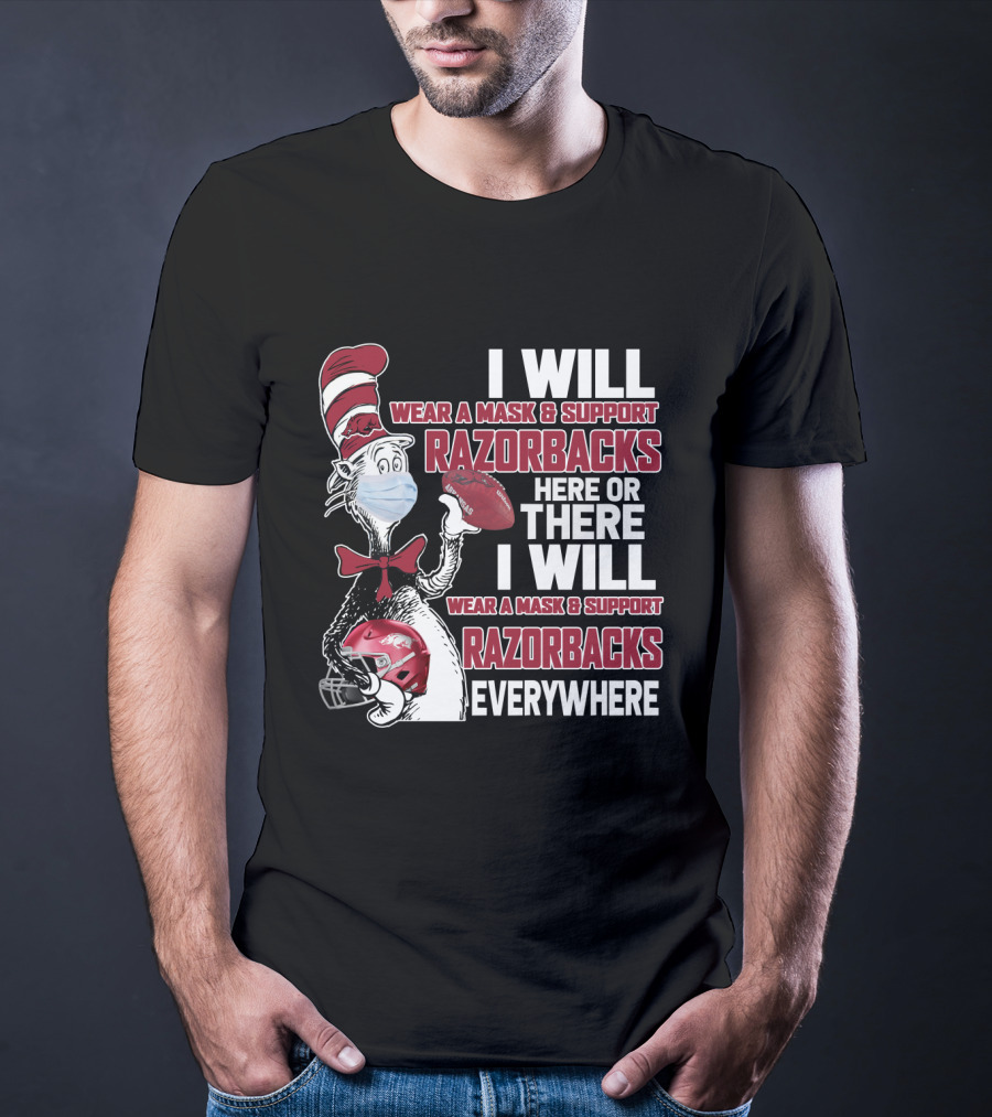 I Will Wear A Mask & Support Razorbacks Here Or There I Will Wear A Mask & Support Razorbacks Everywhere T-Shirt