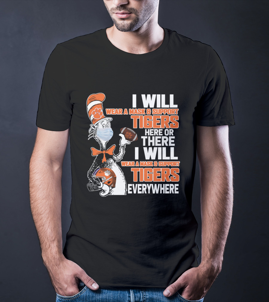 I Will Wear A Mask & Support Tigers Here Or There Everywhere T-Shirt