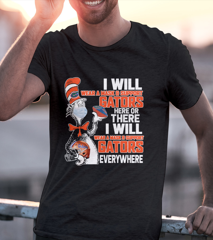 I Will Wear A Mask And Support Gators Here Or There Dr. Seuss Style T-Shirt