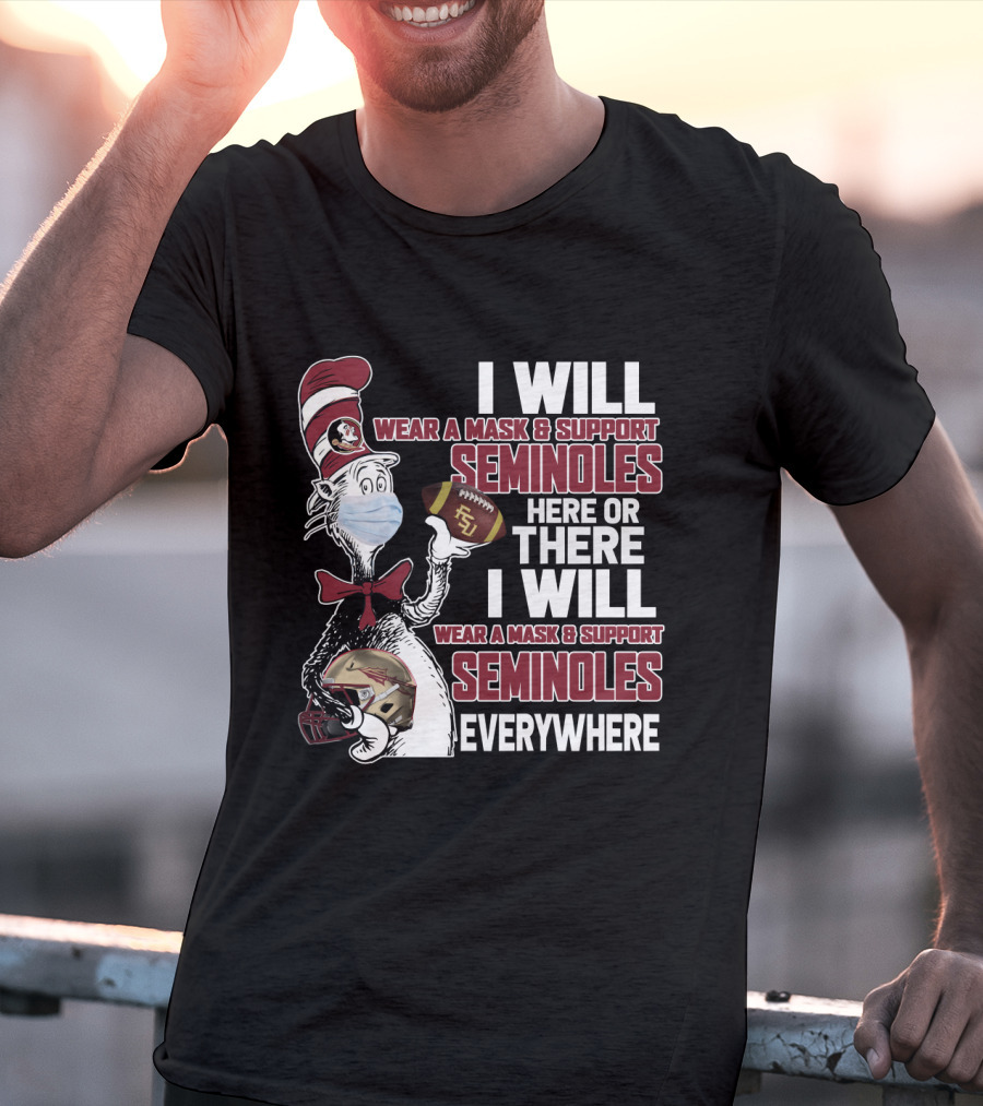 I Will Wear A Mask And Support Seminoles Here Or There Florida State University Everywhere T-Shirt