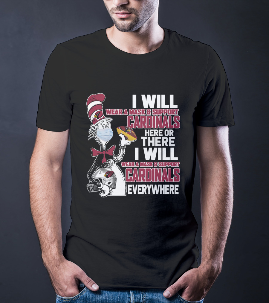I Will Wear A Mask & Support Cardinals Here Or There Everywhere Cat In The Hat T-Shirt