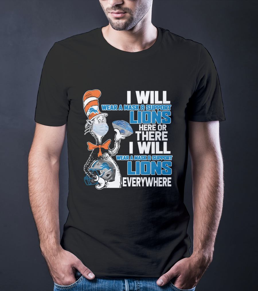 I Will Wear A Mask And Support Lions Here Or There Everywhere T-Shirt