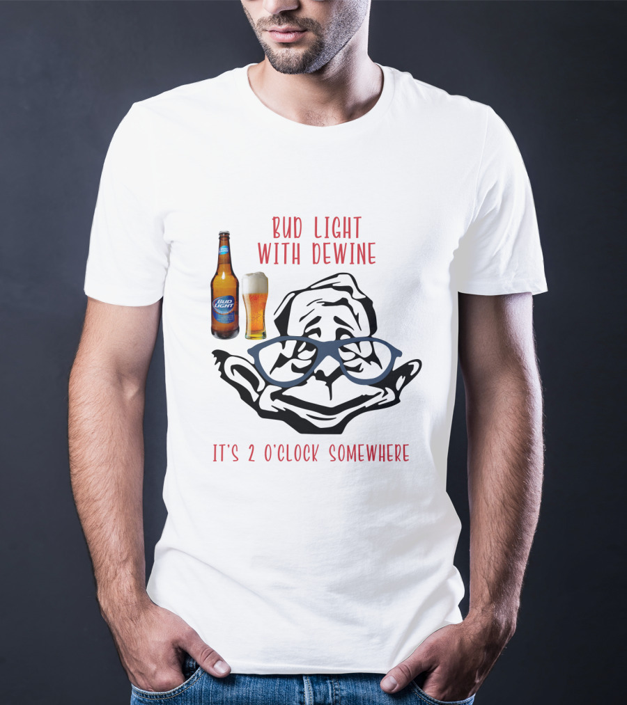 Bud Light With Dewine It's 2 O'clock Somewhere T-Shirt