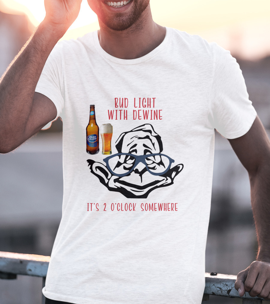 Bud Light With Dewine It's 2 O'clock Somewhere T-Shirt
