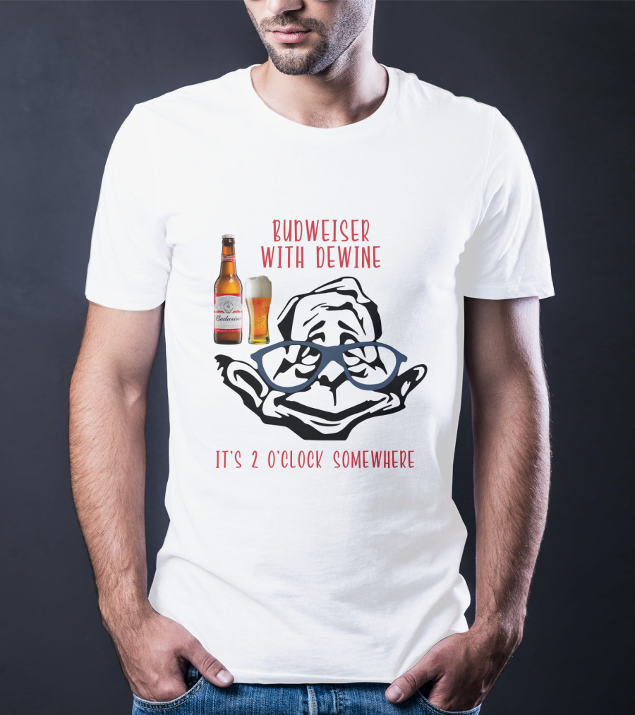 Budweiser With Dewine It's 2 O'clock Somewhere T-Shirt
