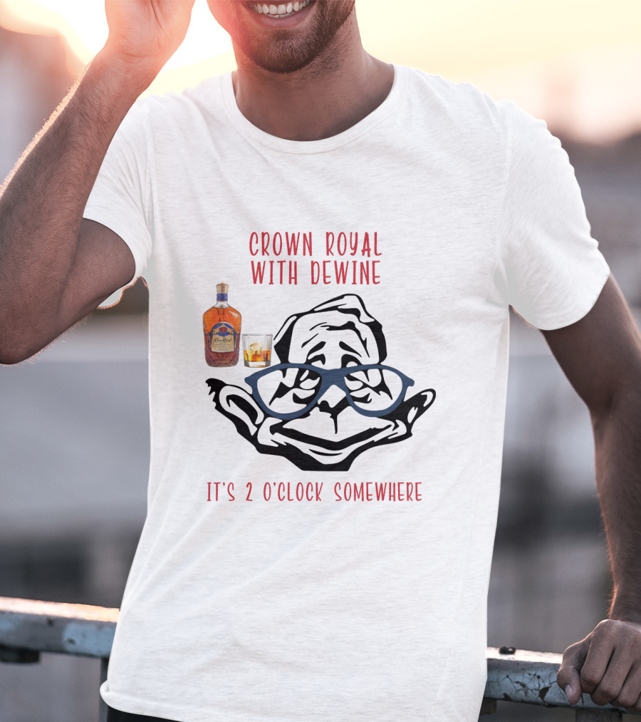Crown Royal With Dewine It's 2 O'clock Somewhere T-Shirt