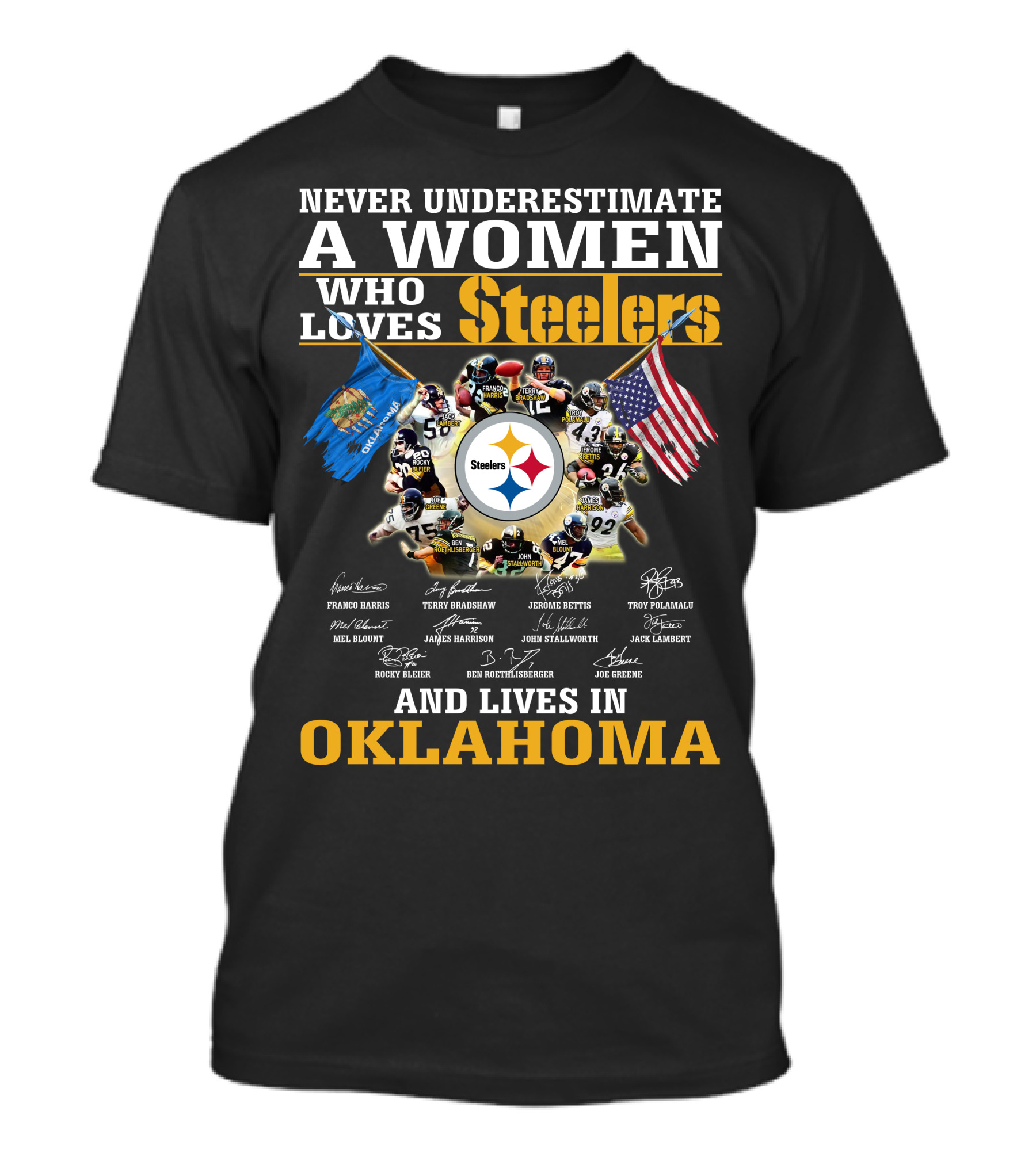 Never Underestimate A Woman Who Loves Steelers And Lives In Oklahoma T-Shirt