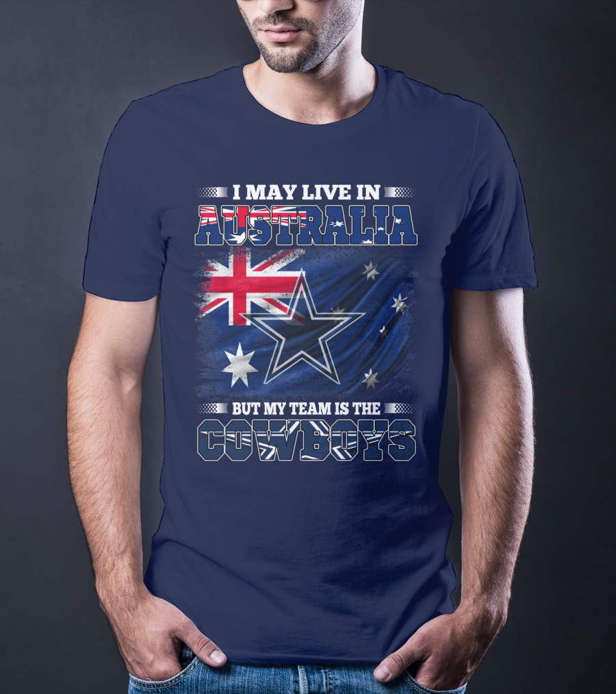 I May Live In Australia But My Team Is The Cowboys T-Shirt