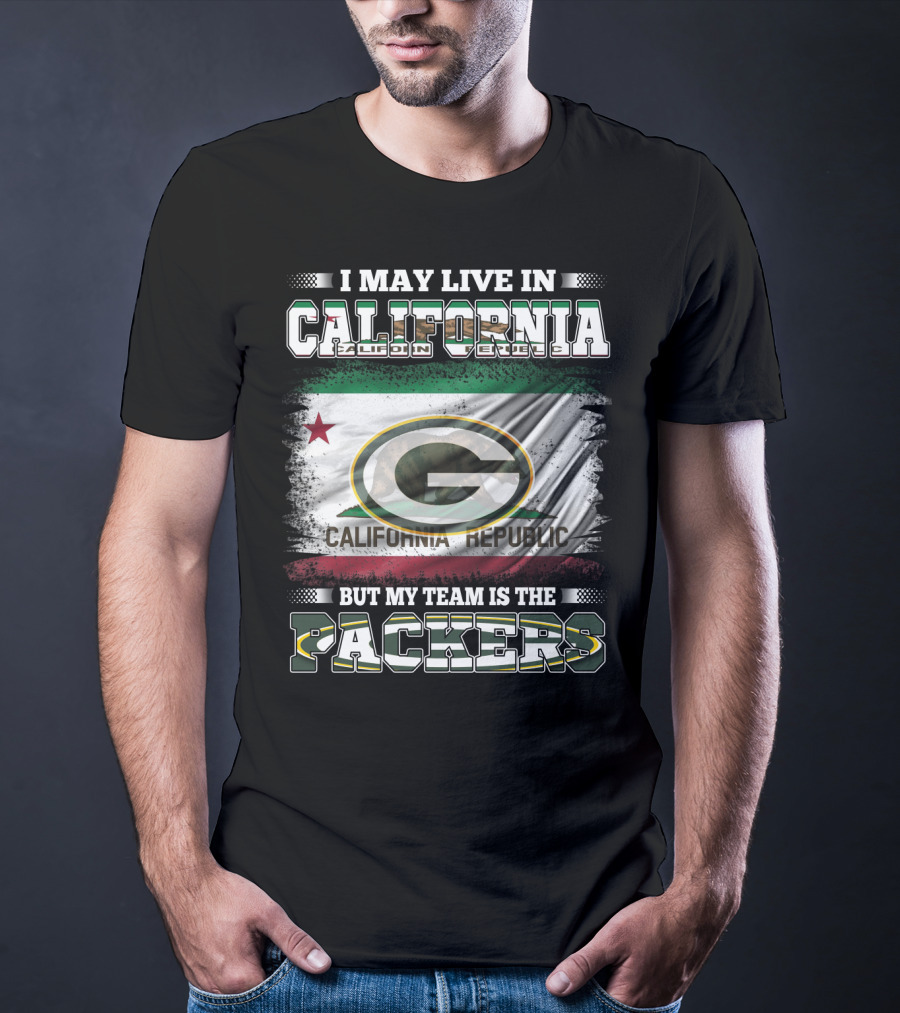 I May Live In California But My Team Is The Packers California Republic Packers T-Shirt