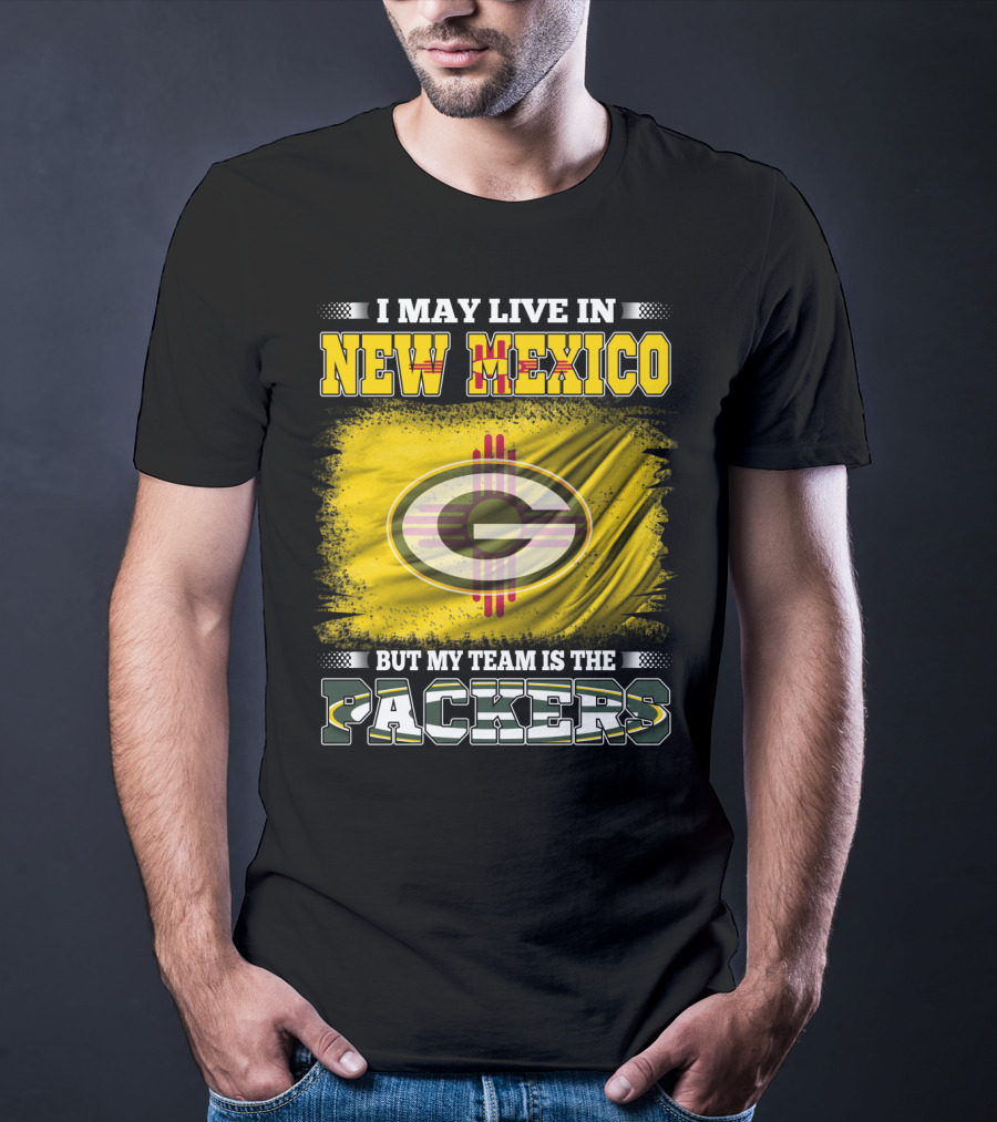 I May Live In New Mexico But My Team Is The Packers Green Bay T-Shirt