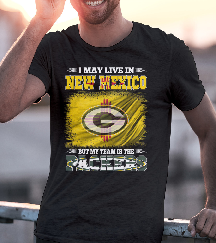 I May Live In New Mexico But My Team Is The Packers Green Bay T-Shirt