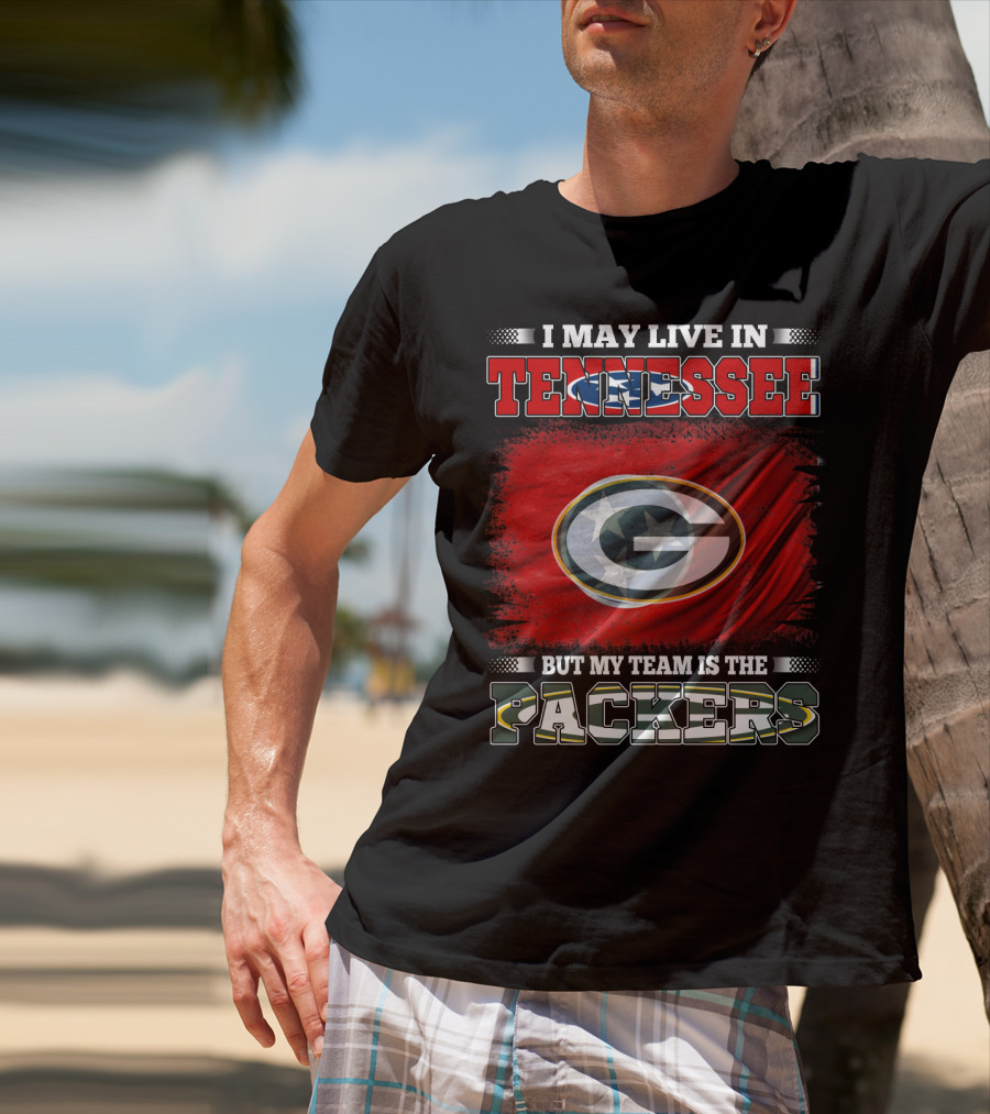 I May Live In Tennessee But My Team Is The Packers Green Bay T-Shirt