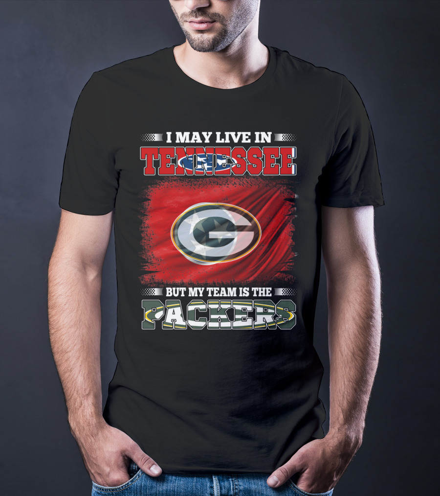 I May Live In Tennessee But My Team Is The Packers Green Bay T-Shirt