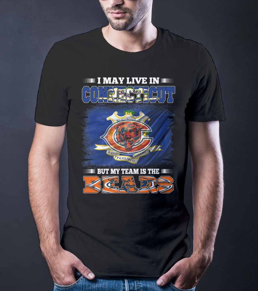 I May Live In Connecticut But My Team Is The Bears With Connecticut Flag And Bears T-Shirt