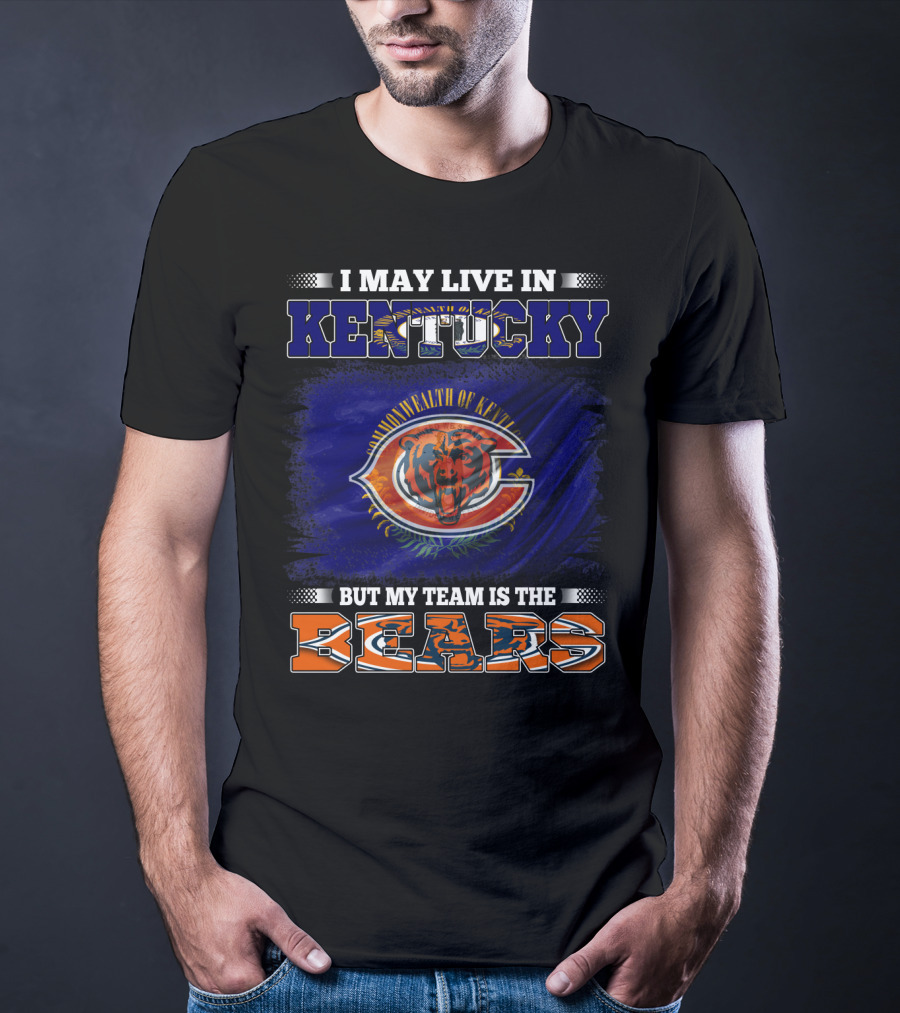 I May Live In Kentucky Commonwealth But My Team Is The Bears T-Shirt