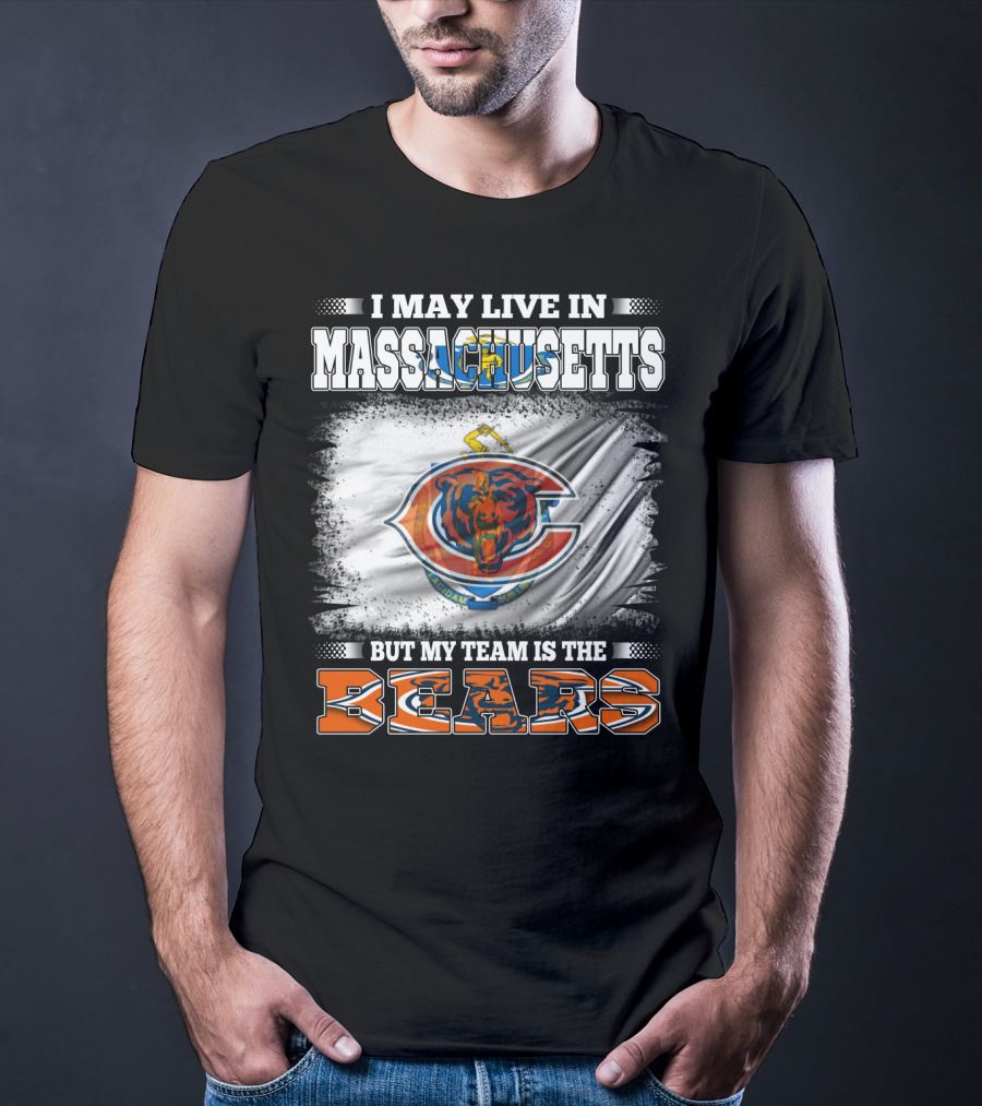 I May Live In Massachusetts But My Team Is The Chicago Bears T-Shirt