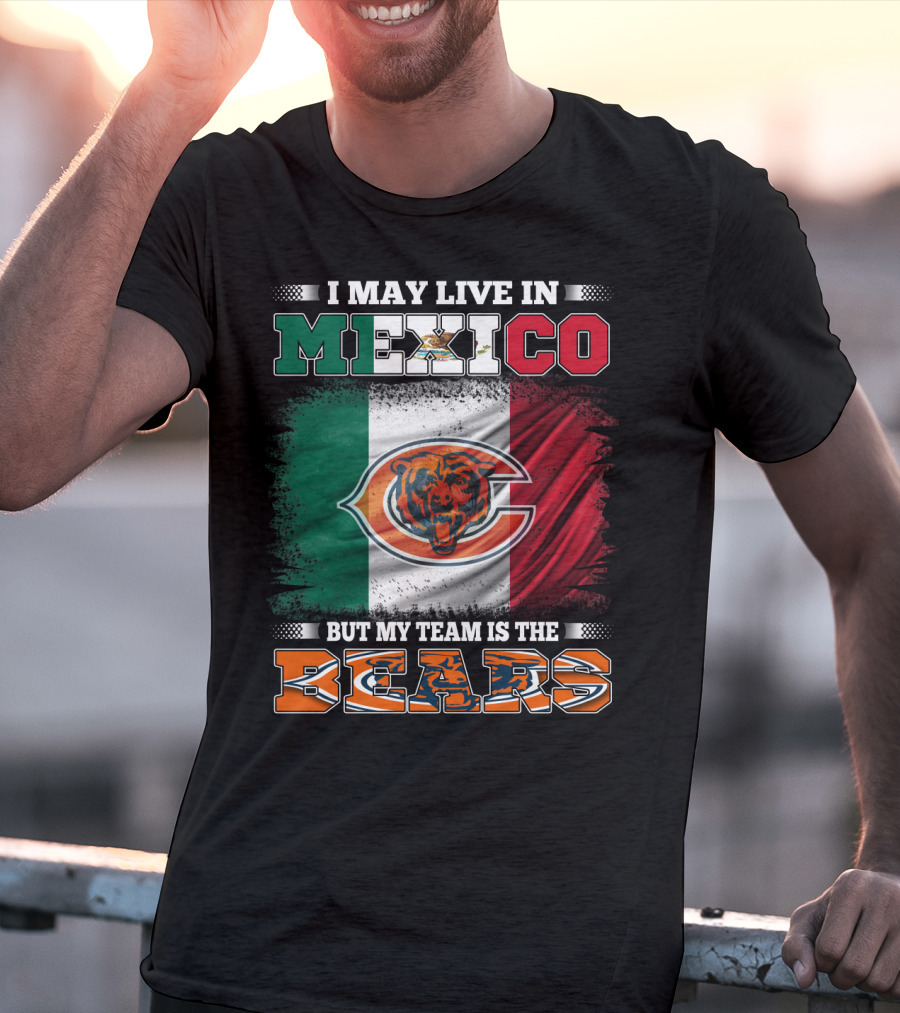I May Live In Mexico But My Team Is The Chicago Bears Flag T-Shirt