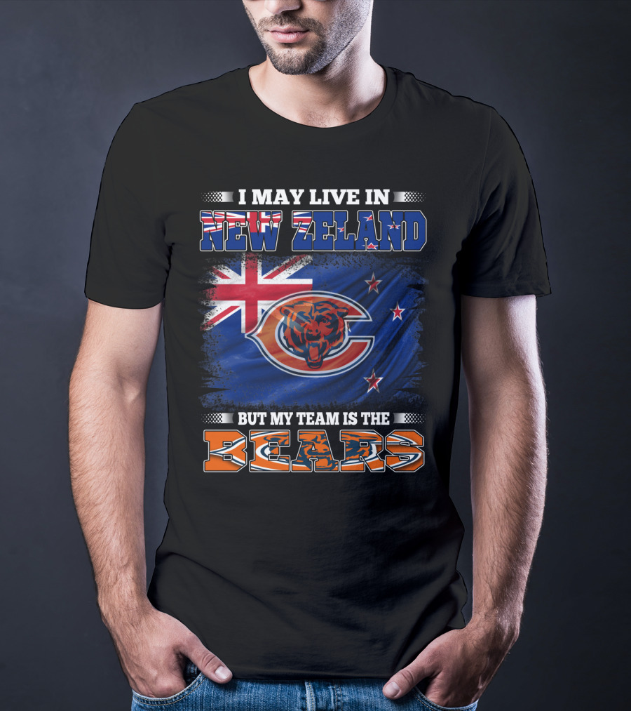 I May Live In New Zeland But My Team Is The Bears New Zealand Flag Bears T-Shirt