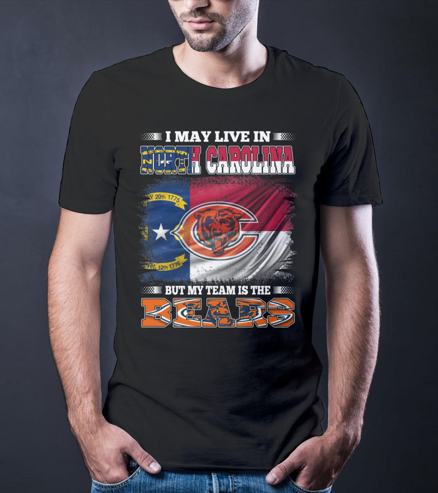 I May Live In North Carolina But My Team Is The Bears Flag T-Shirt