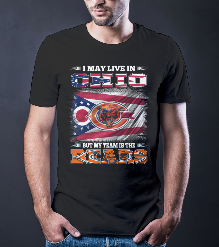 I May Live In Ohio But My Team Is The Bears Flag With Ohio And Bears Logos T-Shirt