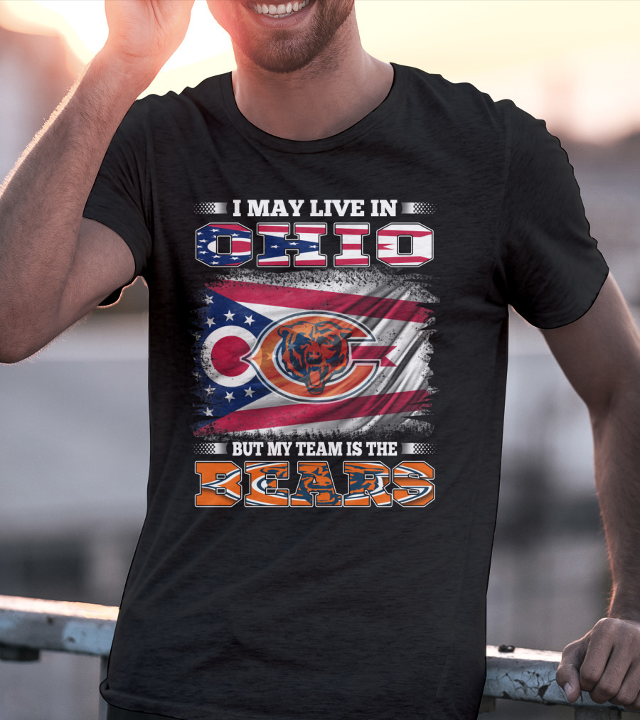I May Live In Ohio But My Team Is The Bears Flag With Ohio And Bears Logos T-Shirt