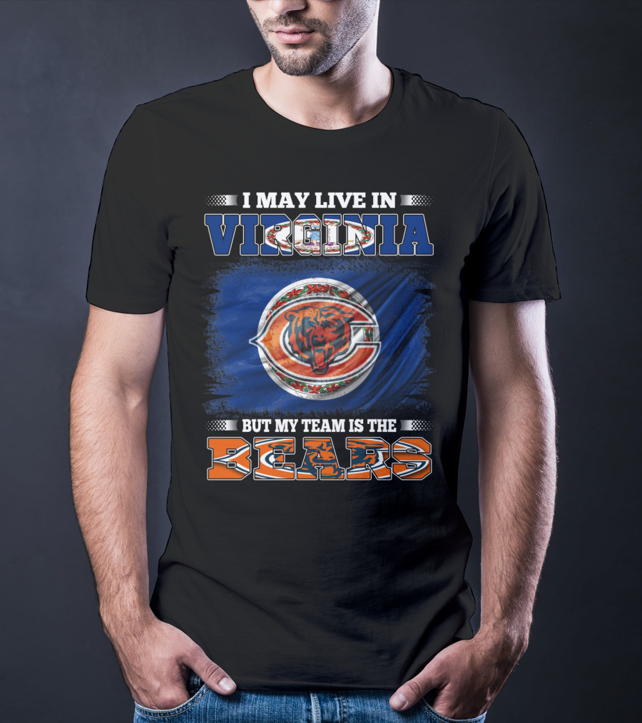 I May Live In Virginia But My Team Is The Bears T-Shirt