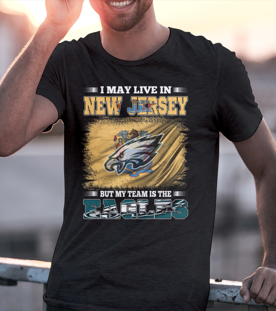 Eagles Fan Living In New Jersey With Team Spirit Focus T-Shirt