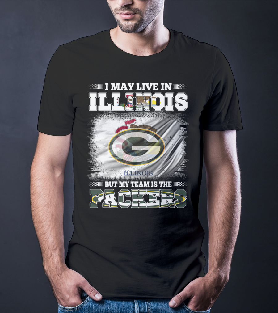 I May Live In Illinois But My Team Is The Packers T-Shirt