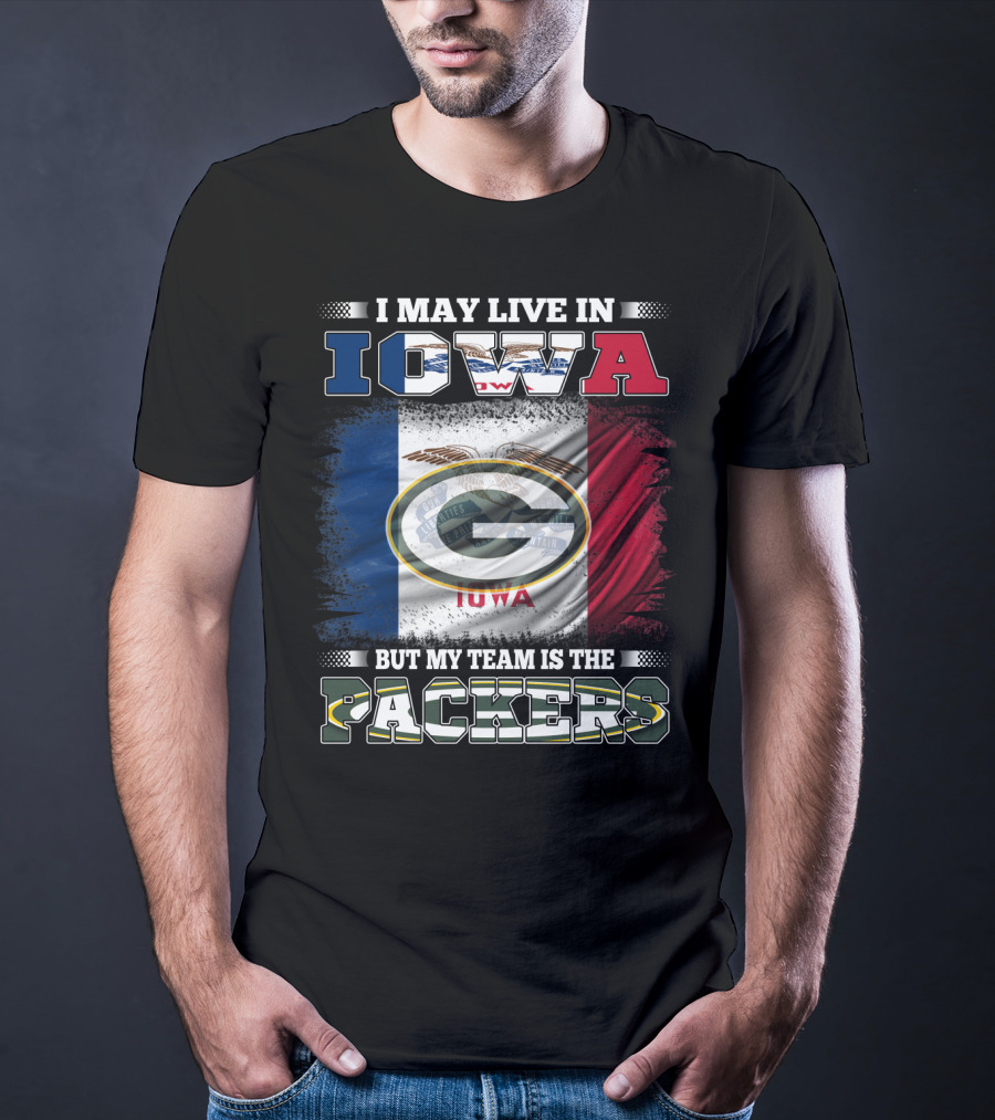 I May Live In Iowa But My Team Is The Packers T-Shirt