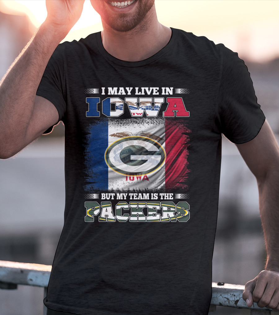 I May Live In Iowa But My Team Is The Packers T-Shirt