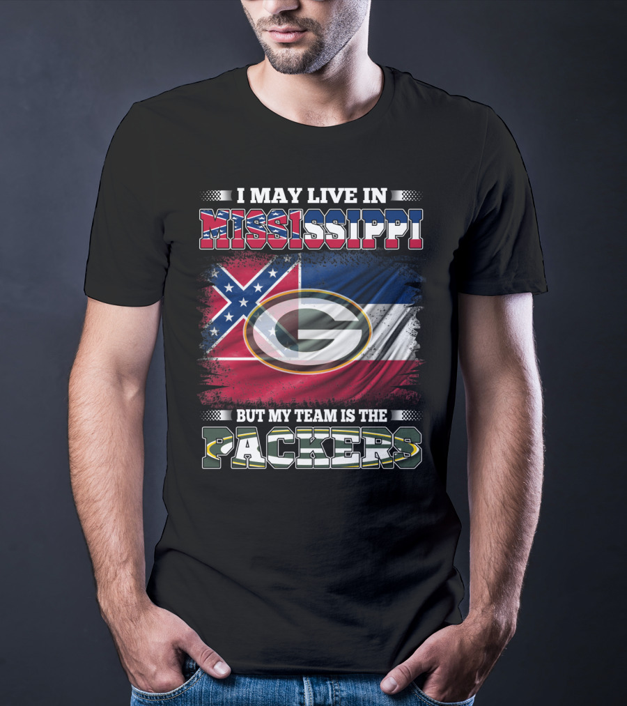 I May Live In Mississippi But My Team Is The Packers T-Shirt