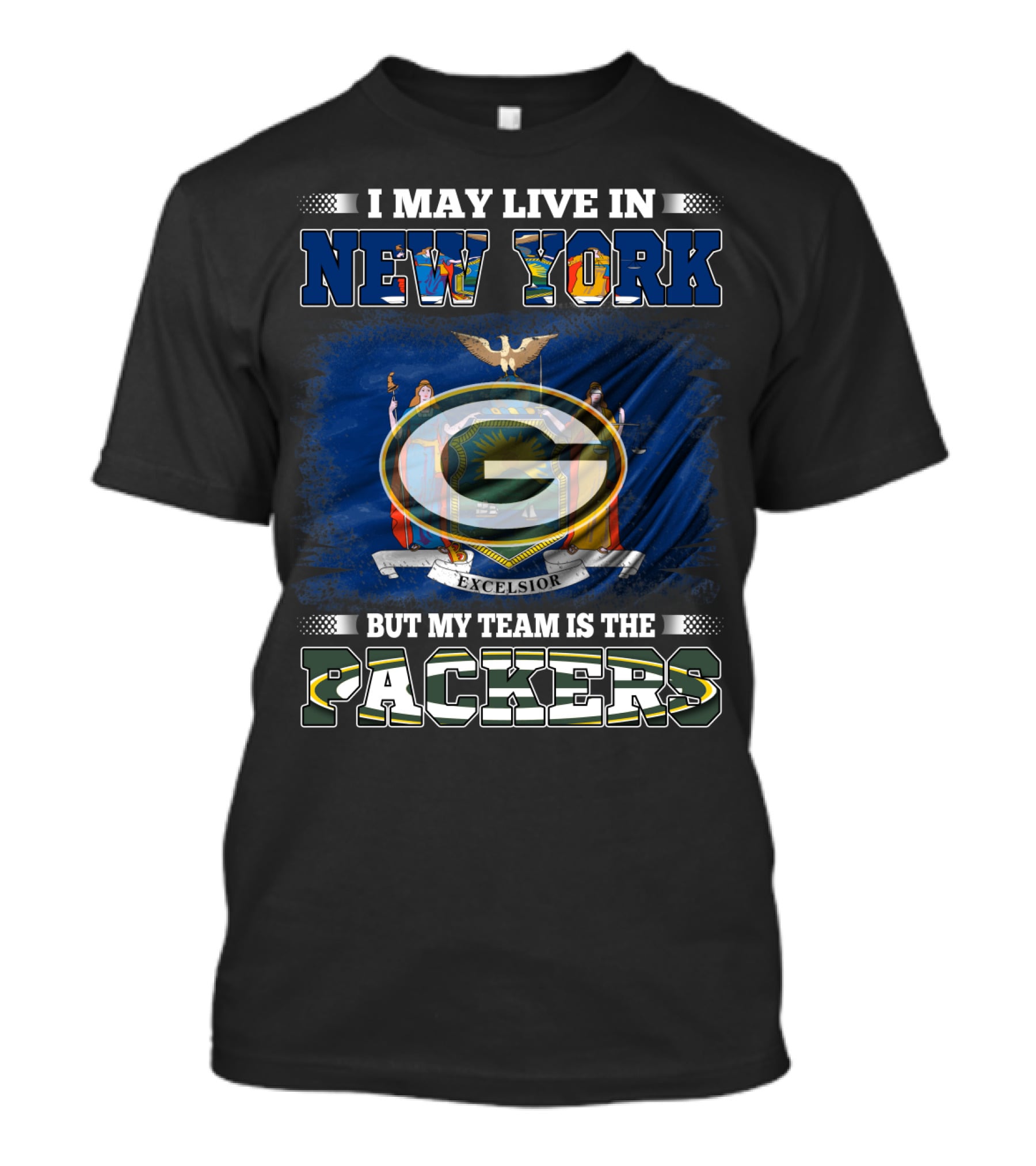 I May Live In New York Excelsior Flag Background But My Team Is The Packers T-Shirt