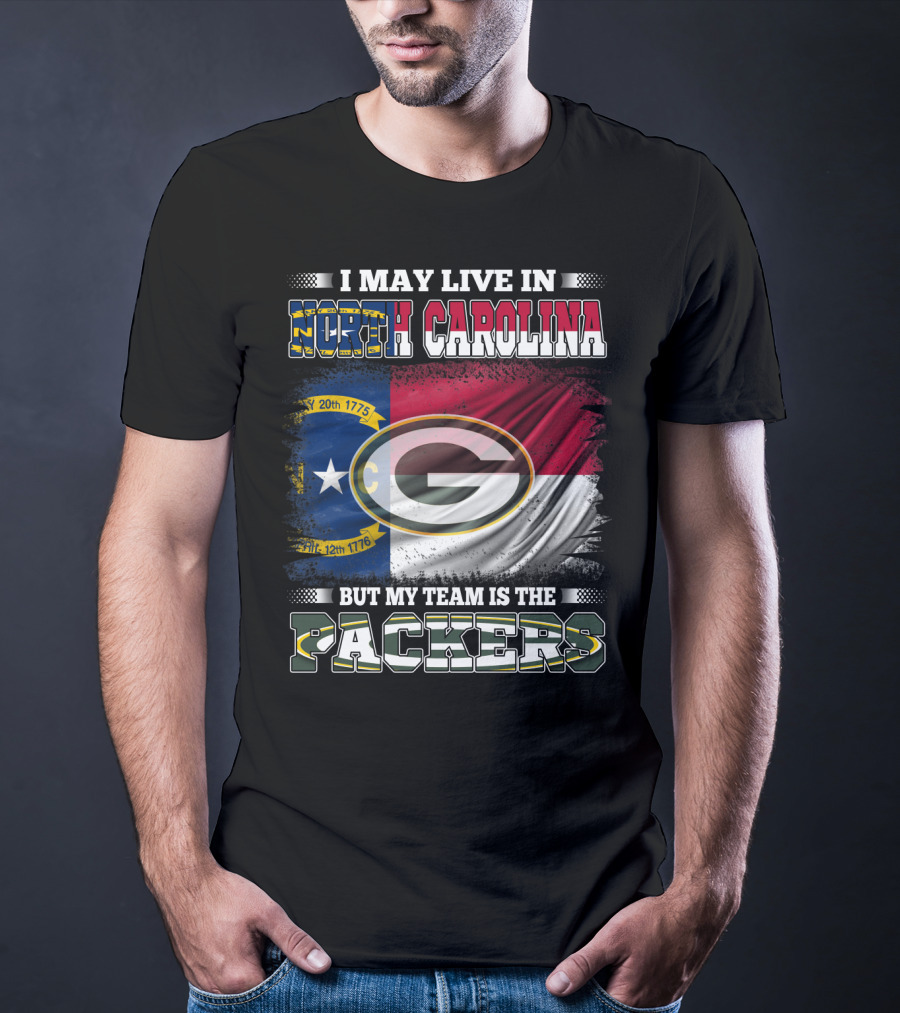 I May Live In North Carolina North Carolina Flag Packers Green Bay Team T-Shirt