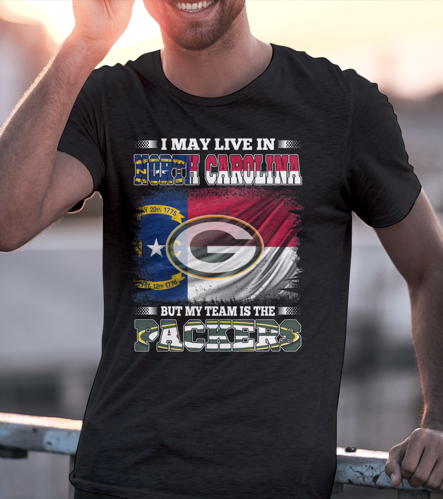 I May Live In North Carolina North Carolina Flag Packers Green Bay Team T-Shirt