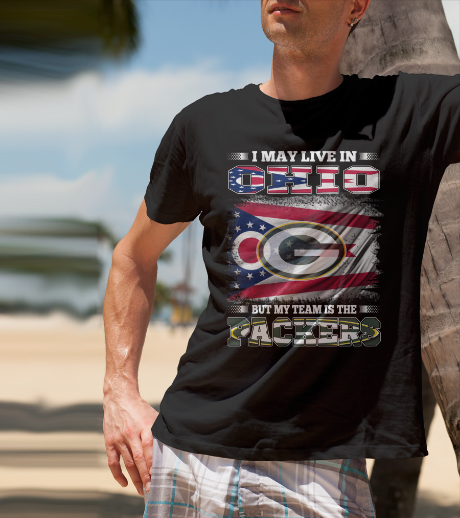 I May Live In Ohio But My Team Is The Packers T-Shirt