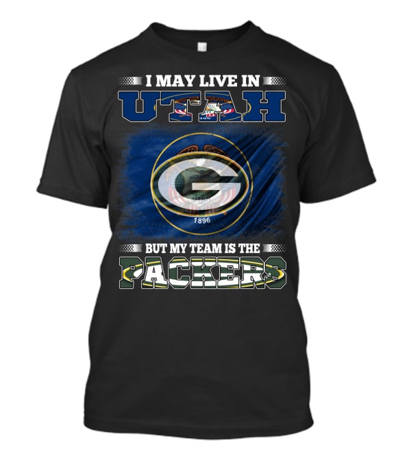 I May Live In Utah But My Team Is The Packers T-Shirt
