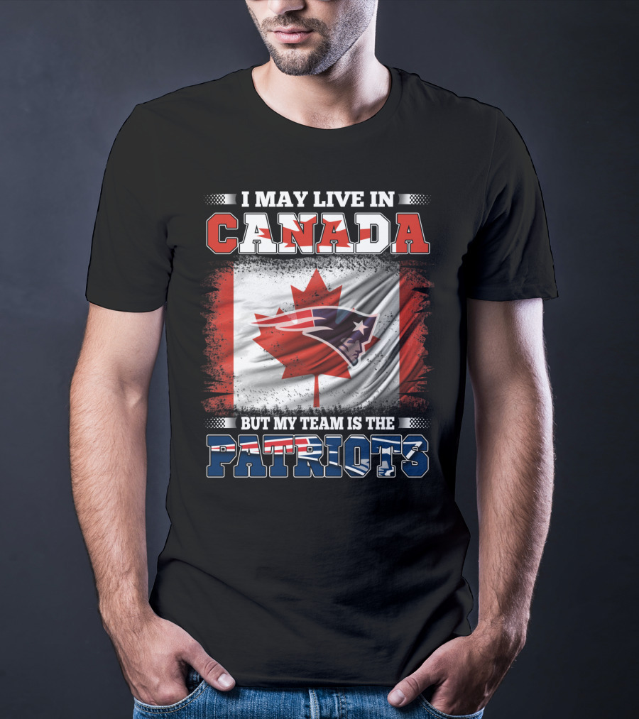 I May Live In Canada But My Team Is The Patriots Canadian Flag Patriot Head T-Shirt