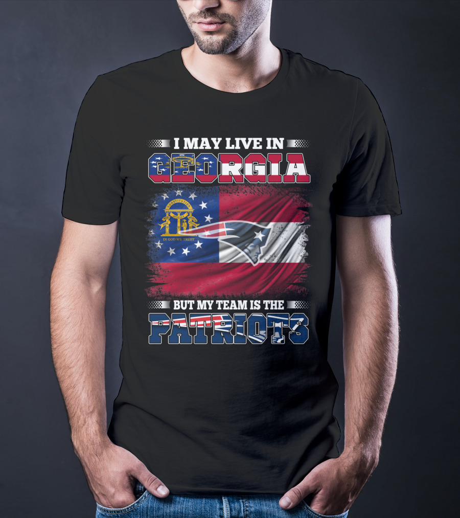 I May Live In Georgia But My Team Is The Patriots Georgia Flag Patriots T-Shirt