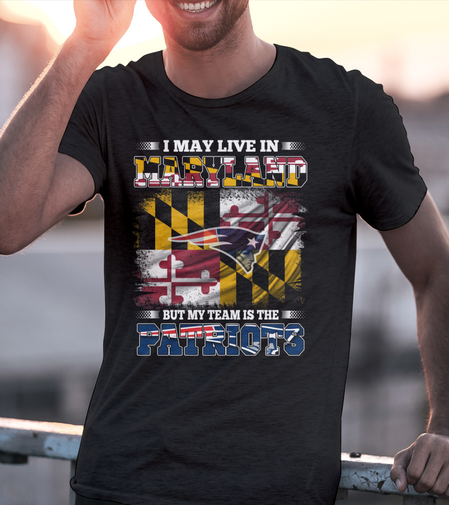 Maryland Residency New England Patriots Fan Loyalty Over State Pride T-Shirt