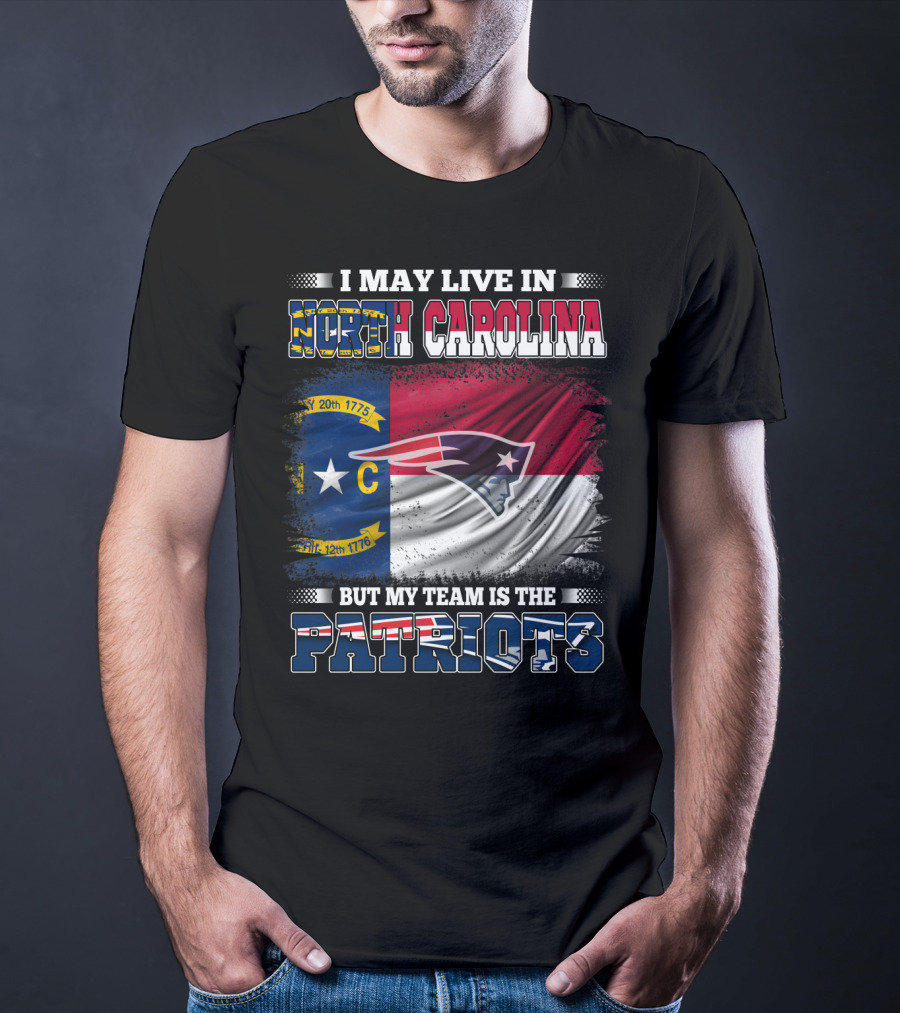 I May Live In North Carolina But My Team Is The Patriots North Carolina Flag Logo Patriots T-Shirt