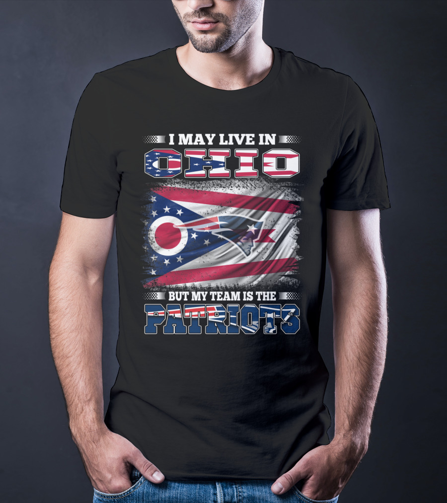 I May Live In Ohio But My Team Is The Patriots Flag T-Shirt
